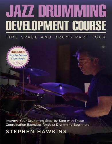 Cover image for Jazz Drumming Development: Improve Your Drumming Step-by-Step with These Coordination Exercises for Jazz Drumming Beginners