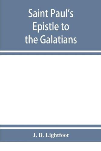 Cover image for Saint Paul's Epistle to the Galatians: a revised text with introduction, notes and dissertations