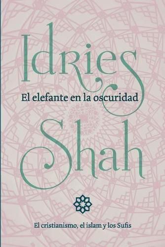 El elefante en la oscuridad: el cristianismo, el islam y los Sufis