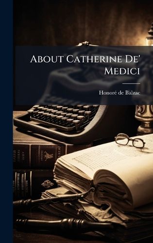 Cover image for About Catherine De' Medici