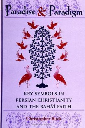 Cover image for Paradise and Paradigm: Key Symbols in Persian Christianity and the Baha'i Faith