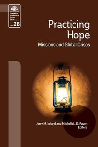 Cover image for Practicing Hope: Missions and Global Crises