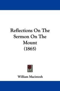 Cover image for Reflections On The Sermon On The Mount (1865)