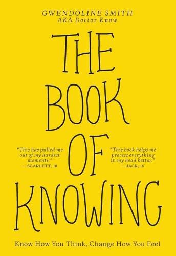 Cover image for The Book of Knowing: Know How You Think, Change How You Feel