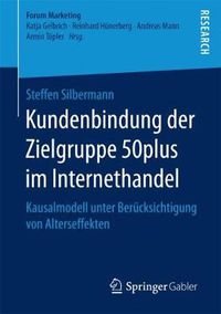 Cover image for Kundenbindung Der Zielgruppe 50plus Im Internethandel: Kausalmodell Unter Berucksichtigung Von Alterseffekten