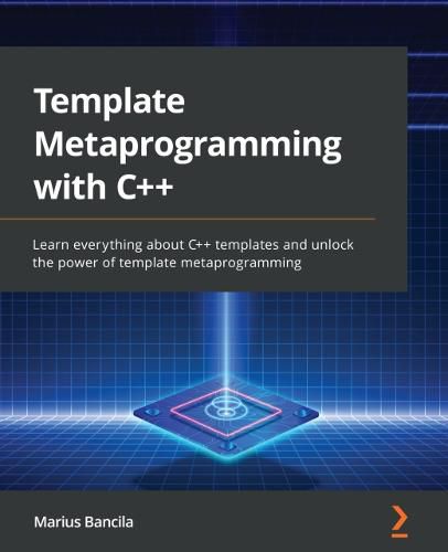 Cover image for Template Metaprogramming with C++: Learn everything about C++ templates and unlock the power of template metaprogramming