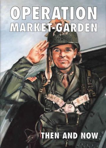 Cover image for Operation Market-garden Then and Now