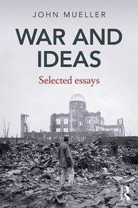 Cover image for War and Ideas: Selected Essays