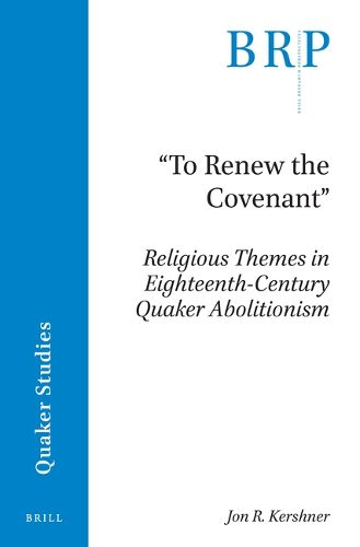 Cover image for To Renew the Covenant: Religious Themes in Eighteenth-Century Quaker Abolitionism