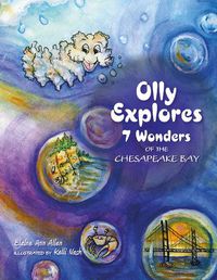 Cover image for Olly Explores 7 Wonders of the Chesapeake Bay