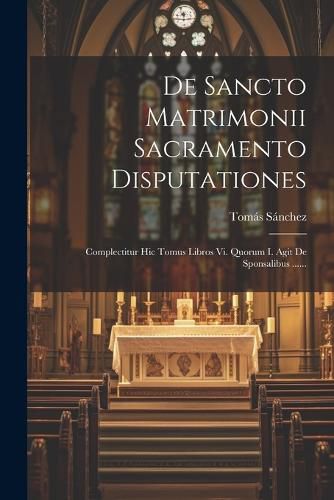 Cover image for De Sancto Matrimonii Sacramento Disputationes