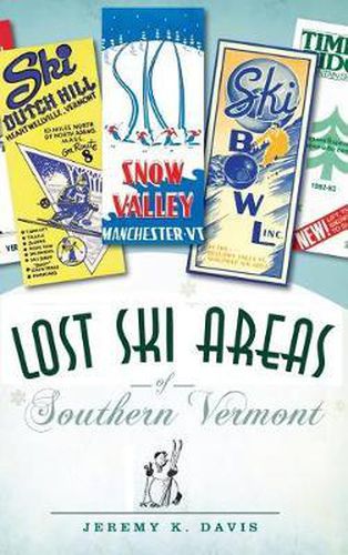 Cover image for Lost Ski Areas of Southern Vermont