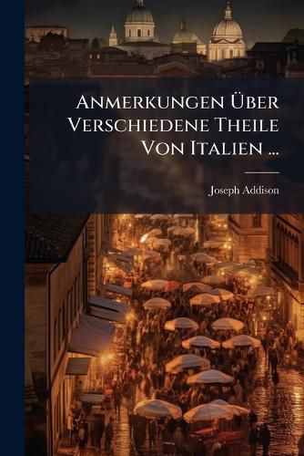 Cover image for Anmerkungen Ber Verschiedene Theile Von Italien ...