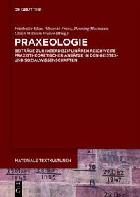 Cover image for Praxeologie: Beitrage Zur Interdisziplinaren Reichweite Praxistheoretischer Ansatze in Den Geistes- Und Sozialwissenschaften