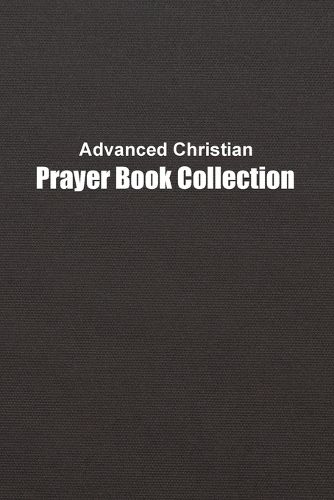 Cover image for Advanced Christian Prayer Book