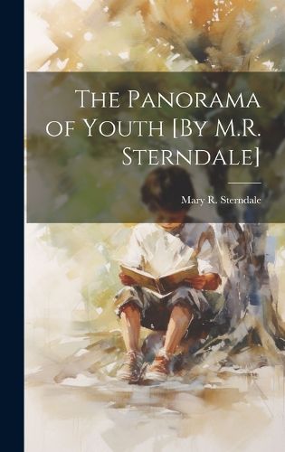 Cover image for The Panorama of Youth [By M.R. Sterndale]