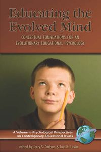 Cover image for Educating the Evolved Mind: Conceptual Foundations for an Evolutionary Educational Psychology