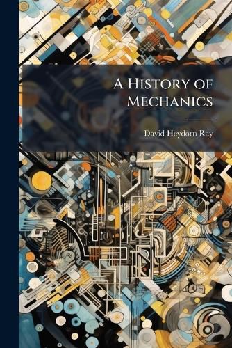 Cover image for A History of Mechanics
