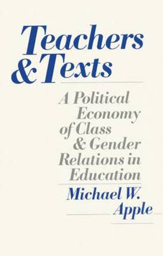 Cover image for Teachers and Texts: A Political Economy of Class and Gender Relations in Education