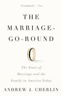 Cover image for The Marriage-go-round: the State of Marriage and the Family in America Today