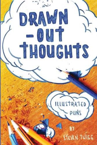 Drawn-Out Thoughts: More Illustrated Puns and Wordplay by Steven Twigg