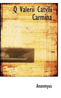 Cover image for Q Valerii Catvlli Carmina