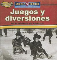 Cover image for Juegos Y Diversiones En La Historia de America (Toys, Games, and Fun in American History)