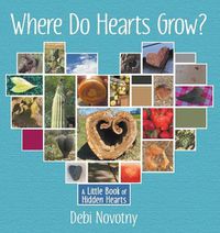 Cover image for Where Do Hearts Grow?: A Little Book of Hidden Hearts