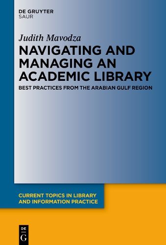 Cover image for Navigating and Managing an Academic Library: Best Practices from the Arabian Gulf Region