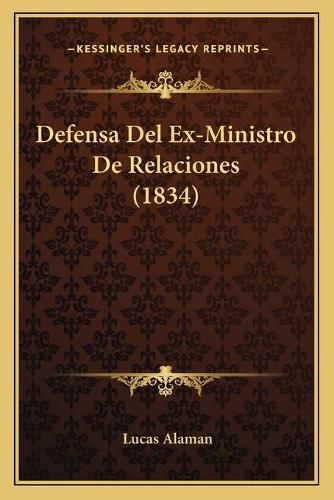 Cover image for Defensa del Ex-Ministro de Relaciones (1834)