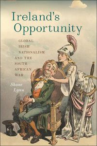 Cover image for Ireland's Opportunity: Global Irish Nationalism and the South African War