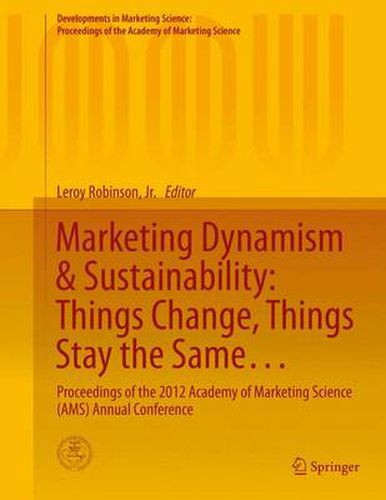 Cover image for Marketing Dynamism & Sustainability: Things Change, Things Stay the Same...: Proceedings of the 2012 Academy of Marketing Science (AMS) Annual Conference