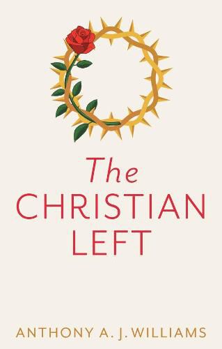 Cover image for The Christian Left: An Introduction to Radical and  Socialist Christian Thought