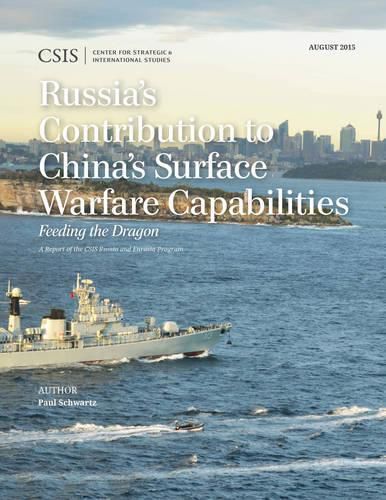 Russia's Contribution to China's Surface Warfare Capabilities: Feeding the Dragon