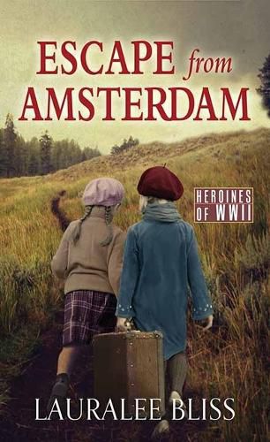 Cover image for Escape from Amsterdam: Heroines of WWII