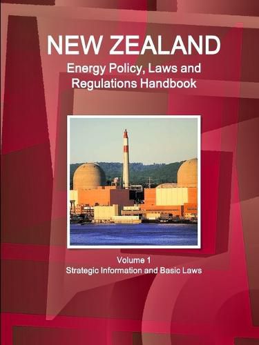 Cover image for New Zealand Energy Policy, Laws and Regulations Handbook Volume 1 Strategic Information and Basic Laws