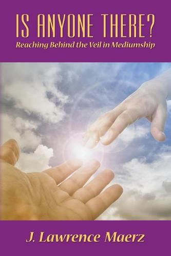 Is Anyone There?: Reaching Behind the Veil in Mediumship