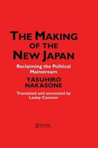 Cover image for The Making of the New Japan: Reclaiming the Political Mainstream