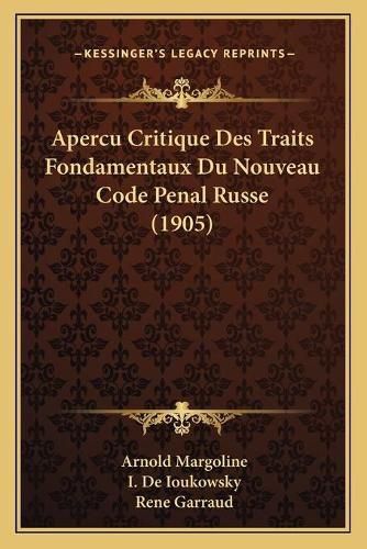 Cover image for Apercu Critique Des Traits Fondamentaux Du Nouveau Code Penal Russe (1905)