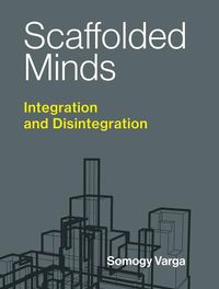 Cover image for Scaffolded Minds: Integration and Disintegration