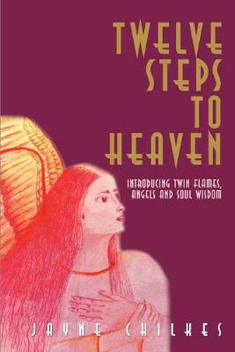 Cover image for Twelve Steps to Heaven: Introducing: Twin Flames, Angels and Soul Wisdom