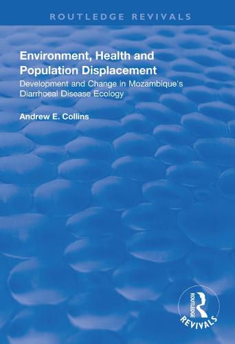 Environment, Health and Population Displacement: Development and Change in Mozambique's Diarrhoeal Disease Ecology