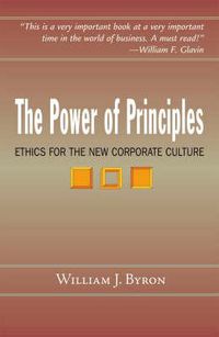 Cover image for The Power of Principles: Ethics for the New Corporate Culture