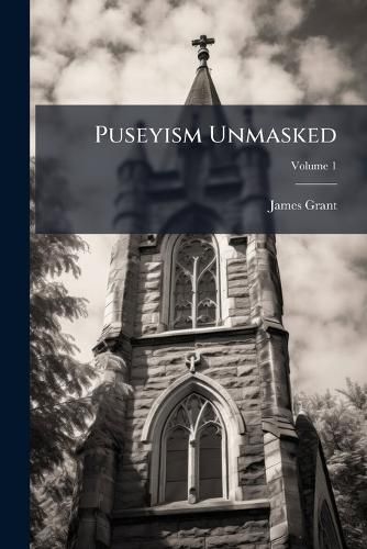 Cover image for Puseyism Unmasked: Sketches for the Times