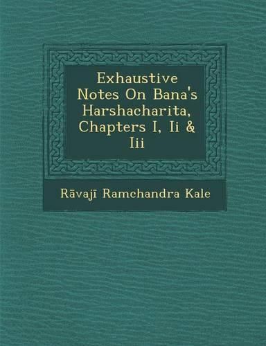 Cover image for Exhaustive Notes on Bana's Harshacharita, Chapters I, II & III