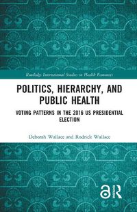 Cover image for Politics, Hierarchy, and Public Health: Voting Patterns in the 2016 US Presidential Election