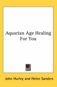 Cover image for Aquarian Age Healing for You