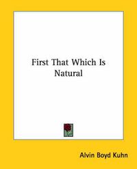 Cover image for First That Which Is Natural