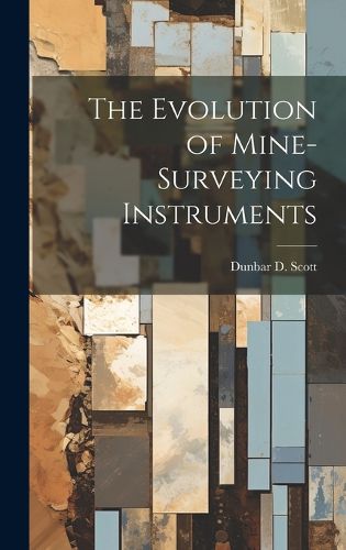 Cover image for The Evolution of Mine-Surveying Instruments