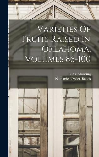 Cover image for Varieties Of Fruits Raised In Oklahoma, Volumes 86-100